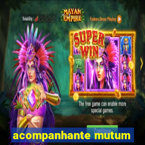 acompanhante mutum